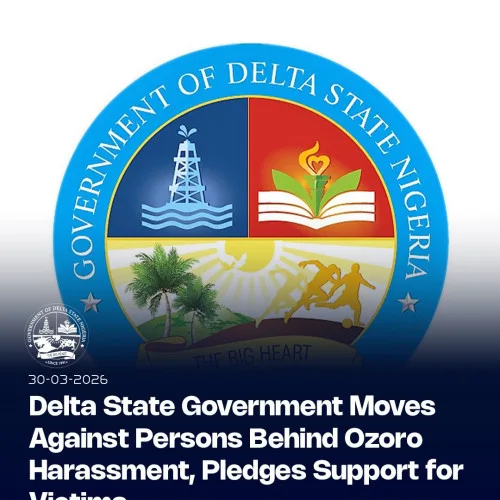 Delta State Government Moves against Persons behind Ozoro incident harassment, Pledges Support for victims